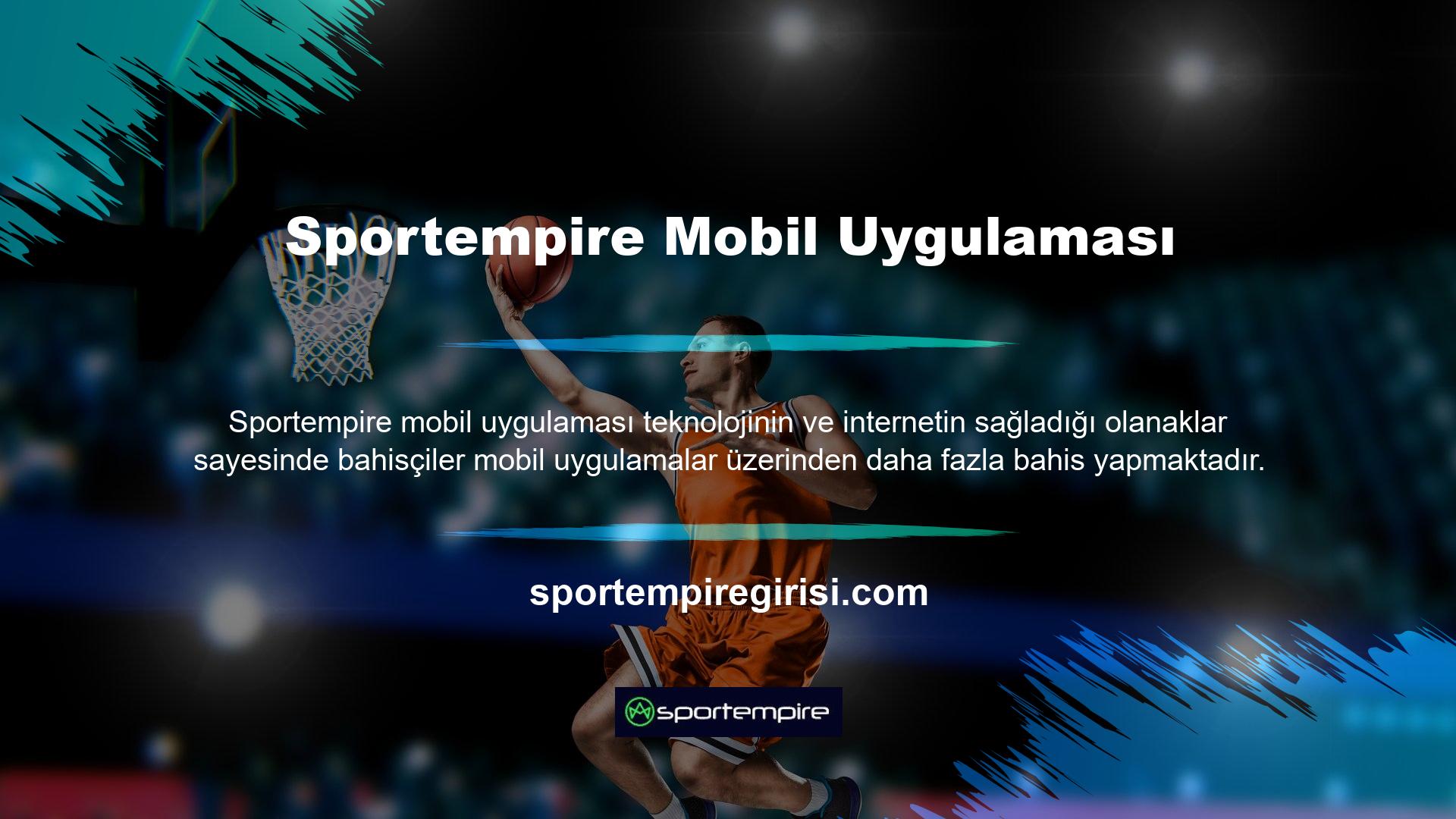 Sportempire mobil uygulamaları bunu biliyor ve mobil uygulamalarla ilgili kesintisiz destek sağlıyor